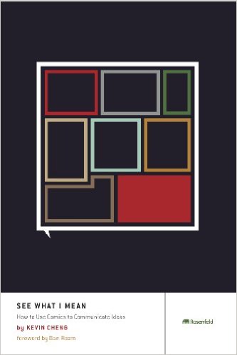 See What I Mean: How to Use Comics to Communicate Ideas