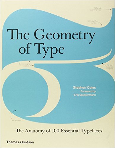 The Geometry of Type: The Anatomy of 100 Essential Typefaces
