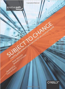 Subject To Change: Creating Great Products & Services for an Uncertain World