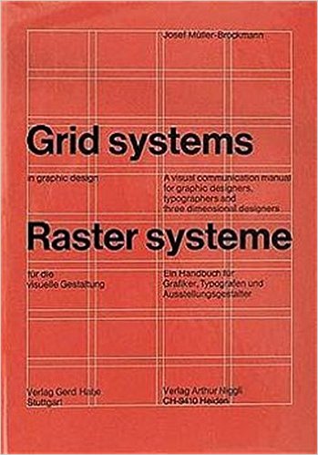 Grid Systems in Graphic Design: A Visual Communication Manual for Graphic Designers, Typographers and Three Dimensional Designers